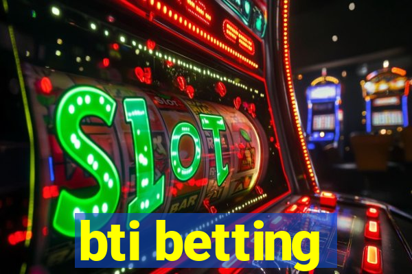 bti betting